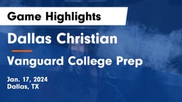 Dallas Christian  vs Vanguard College Prep  Game Highlights - Jan. 17, 2024