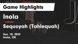 Inola  vs Sequoyah (Tahlequah)  Game Highlights - Jan. 18, 2024