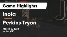 Inola  vs Perkins-Tryon  Game Highlights - March 2, 2024