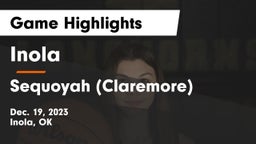 Inola  vs Sequoyah (Claremore)  Game Highlights - Dec. 19, 2023
