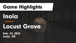Inola  vs Locust Grove  Game Highlights - Feb. 24, 2024