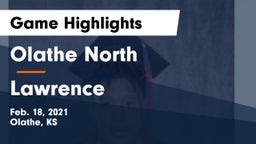Olathe North  vs Lawrence  Game Highlights - Feb. 18, 2021