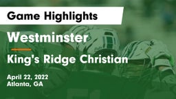 Westminster  vs King's Ridge Christian  Game Highlights - April 22, 2022