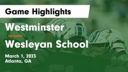 Westminster  vs Wesleyan School Game Highlights - March 1, 2023