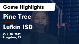 Pine Tree  vs Lufkin ISD Game Highlights - Oct. 10, 2019