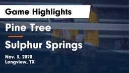 Pine Tree  vs Sulphur Springs  Game Highlights - Nov. 3, 2020