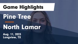 Pine Tree  vs North Lamar  Game Highlights - Aug. 11, 2023