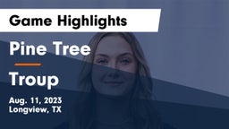 Pine Tree  vs Troup  Game Highlights - Aug. 11, 2023