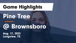 Pine Tree  vs @ Brownsboro Game Highlights - Aug. 17, 2023