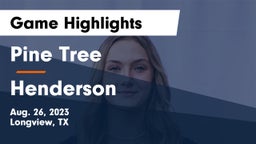 Pine Tree  vs Henderson  Game Highlights - Aug. 26, 2023