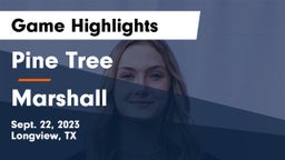 Pine Tree  vs Marshall  Game Highlights - Sept. 22, 2023