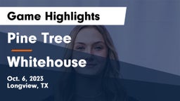 Pine Tree  vs Whitehouse  Game Highlights - Oct. 6, 2023