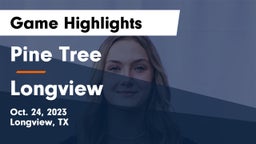 Pine Tree  vs Longview Game Highlights - Oct. 24, 2023