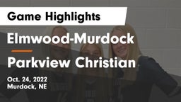 Elmwood-Murdock  vs Parkview Christian Game Highlights - Oct. 24, 2022
