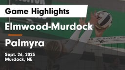 Elmwood-Murdock  vs Palmyra  Game Highlights - Sept. 26, 2023