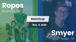 Matchup: Ropes  vs. Smyer  2020