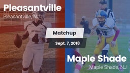 Matchup: Pleasantville High vs. Maple Shade  2018