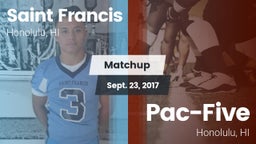 Matchup: Saint Francis  vs. Pac-Five  2017
