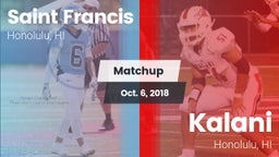 Matchup: Saint Francis  vs. Kalani  2018