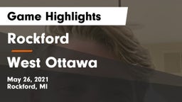 Rockford  vs West Ottawa  Game Highlights - May 26, 2021