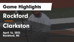 Rockford  vs Clarkston  Game Highlights - April 16, 2022
