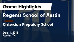 Regents School of Austin vs Cistercian Prepatory School Game Highlights - Dec. 1, 2018