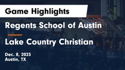 Regents School of Austin vs Lake Country Christian  Game Highlights - Dec. 8, 2023