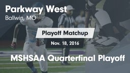 Matchup: Parkway West High Sc vs. MSHSAA Quarterfinal Playoff 2016