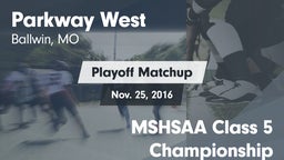 Matchup: Parkway West High Sc vs. MSHSAA Class 5 Championship 2016