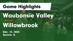 Waubonsie Valley  vs Willowbrook  Game Highlights - Dec. 12, 2023
