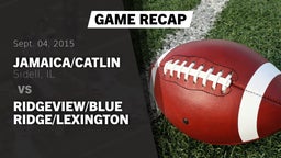 Recap: Jamaica/Catlin  vs. Ridgeview/Blue Ridge/Lexington 2015