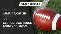 Recap: Jamaica/Catlin  vs. Georgetown-Ridge Farm/Chrisman  2016