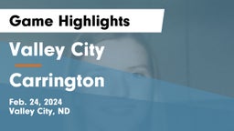 Valley City  vs Carrington  Game Highlights - Feb. 24, 2024