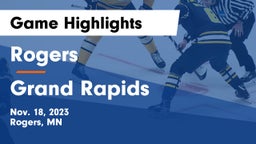 Rogers  vs Grand Rapids  Game Highlights - Nov. 18, 2023