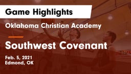 Oklahoma Christian Academy  vs Southwest Covenant  Game Highlights - Feb. 5, 2021