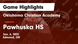 Oklahoma Christian Academy  vs Pawhuska HS Game Highlights - Jan. 6, 2022