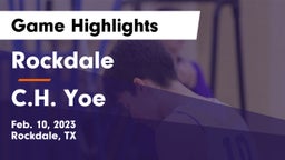 Rockdale  vs C.H. Yoe  Game Highlights - Feb. 10, 2023