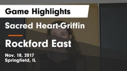 Sacred Heart-Griffin  vs Rockford East Game Highlights - Nov. 18, 2017