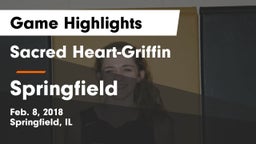 Sacred Heart-Griffin  vs Springfield Game Highlights - Feb. 8, 2018