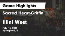 Sacred Heart-Griffin  vs Illini West  Game Highlights - Feb. 13, 2023