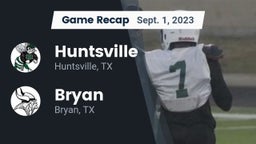 Recap: Huntsville  vs. Bryan  2023