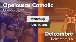 Matchup: Opelousas Catholic vs. Delcambre  2016