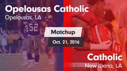 Matchup: Opelousas Catholic vs. Catholic  2016