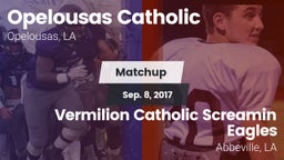 Matchup: Opelousas Catholic vs. Vermilion Catholic Screamin Eagles 2017