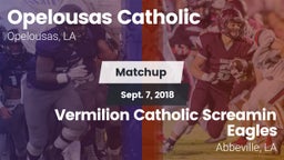 Matchup: Opelousas Catholic vs. Vermilion Catholic Screamin Eagles 2018