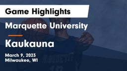 Marquette University  vs Kaukauna  Game Highlights - March 9, 2023