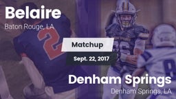 Matchup: Belaire  vs. Denham Springs  2017