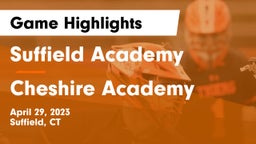 Suffield Academy vs Cheshire Academy  Game Highlights - April 29, 2023