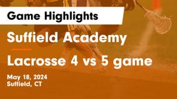 Suffield Academy vs Lacrosse 4 vs 5 game Game Highlights - May 18, 2024