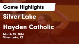 Silver Lake  vs Hayden Catholic  Game Highlights - March 15, 2024